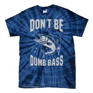 Classic DonT Be A Dumb Bass Funny Fishing Dad Bass Fish Tie-Dye T-Shirt