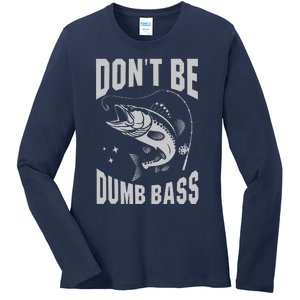 Classic DonT Be A Dumb Bass Funny Fishing Dad Bass Fish Ladies Long Sleeve Shirt