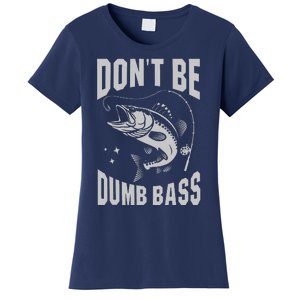 Classic DonT Be A Dumb Bass Funny Fishing Dad Bass Fish Women's T-Shirt