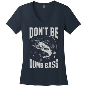 Classic DonT Be A Dumb Bass Funny Fishing Dad Bass Fish Women's V-Neck T-Shirt