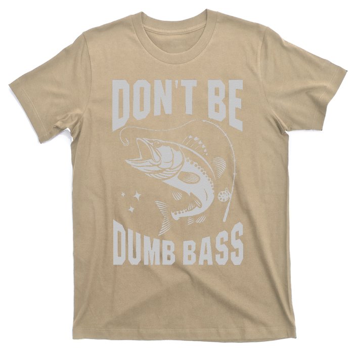 Classic DonT Be A Dumb Bass Funny Fishing Dad Bass Fish T-Shirt