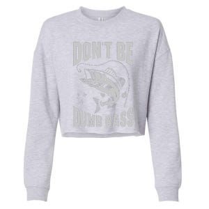 Classic DonT Be A Dumb Bass Funny Fishing Dad Bass Fish Cropped Pullover Crew