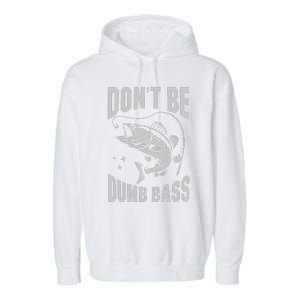 Classic DonT Be A Dumb Bass Funny Fishing Dad Bass Fish Garment-Dyed Fleece Hoodie