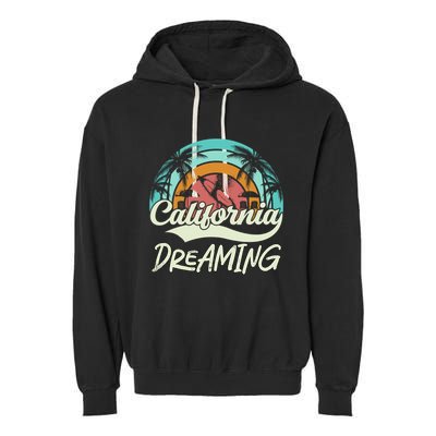 California Dreaming Beach Palm Tree Summer Vacation Surfers Great Gift Garment-Dyed Fleece Hoodie