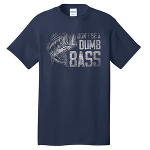 Classic DonT Be A Dumb Bass Funny Fishing Tall T-Shirt