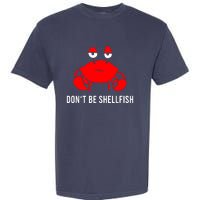 Crab DonT Be Shellfish Garment-Dyed Heavyweight T-Shirt