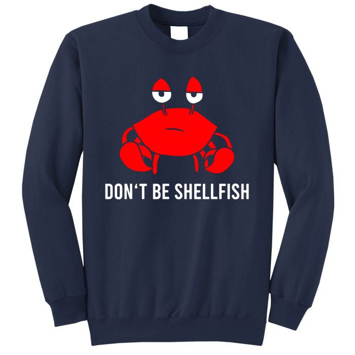 Crab DonT Be Shellfish Sweatshirt