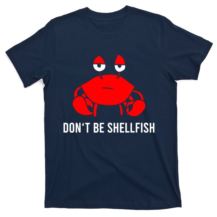 Crab DonT Be Shellfish T-Shirt