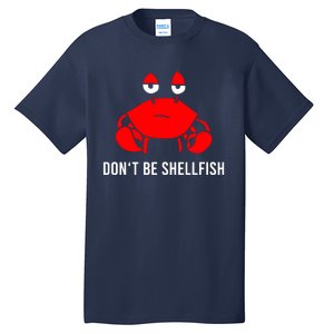 Crab DonT Be Shellfish Tall T-Shirt