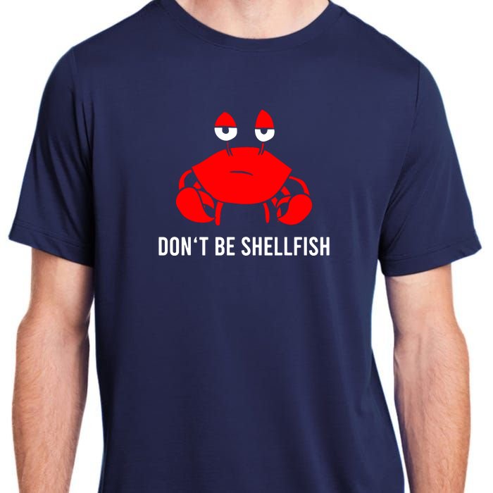 Crab DonT Be Shellfish Adult ChromaSoft Performance T-Shirt