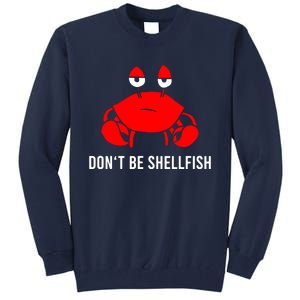 Crab DonT Be Shellfish Tall Sweatshirt