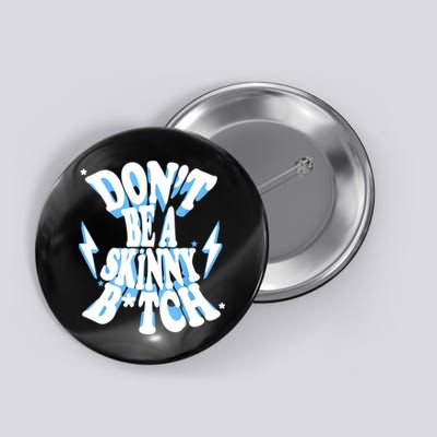 Cbum Don't Be A Skinny Bitch Button