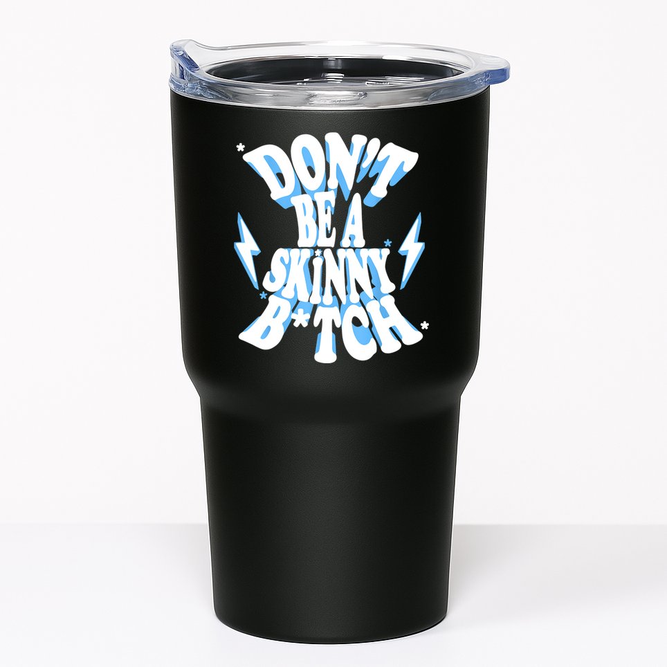 Cbum Don't Be A Skinny Bitch Tumbler