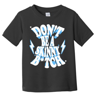 Cbum Don't Be A Skinny Bitch Toddler T-Shirt