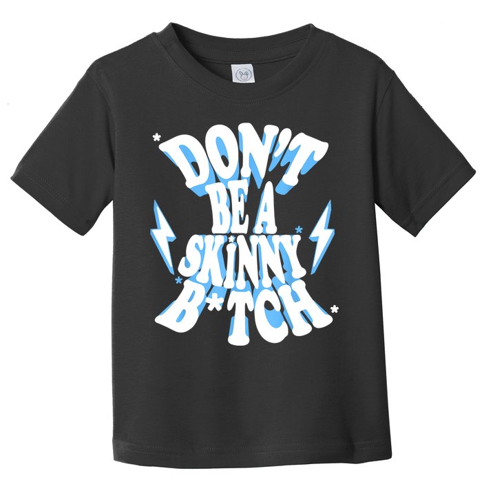 Cbum Don't Be A Skinny Bitch Toddler T-Shirt