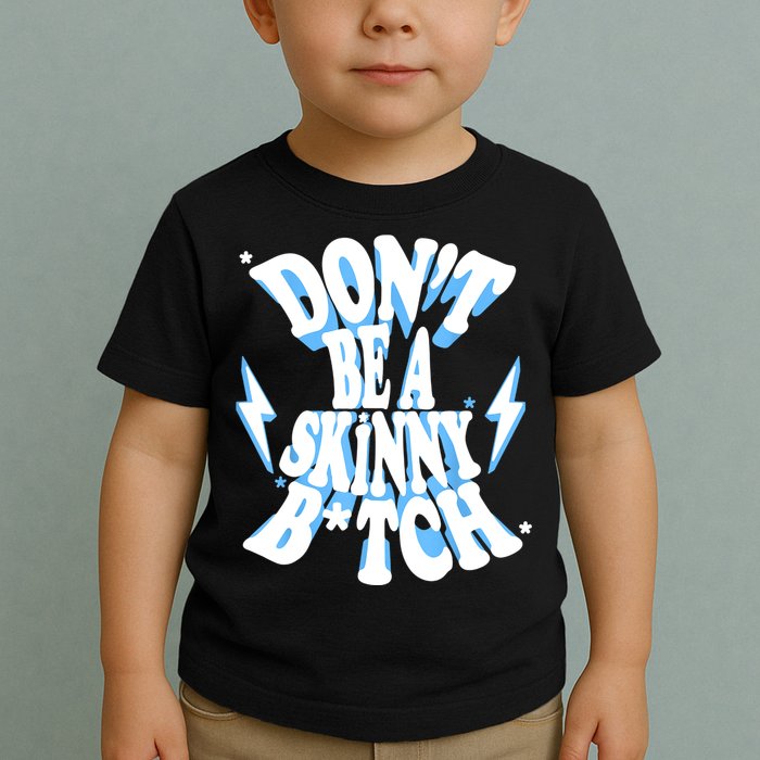 Cbum Don't Be A Skinny Bitch Toddler T-Shirt