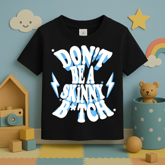 Cbum Don't Be A Skinny Bitch Toddler T-Shirt