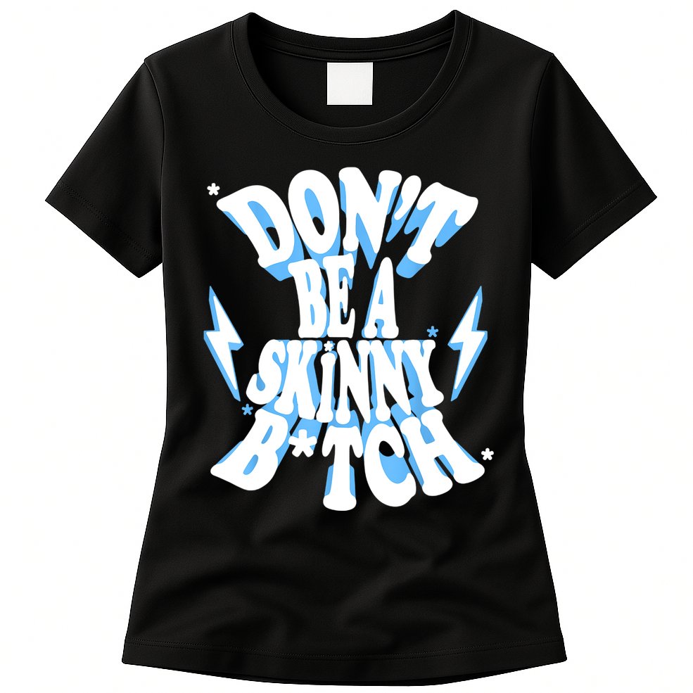 Cbum Don't Be A Skinny Bitch Womens T-Shirt