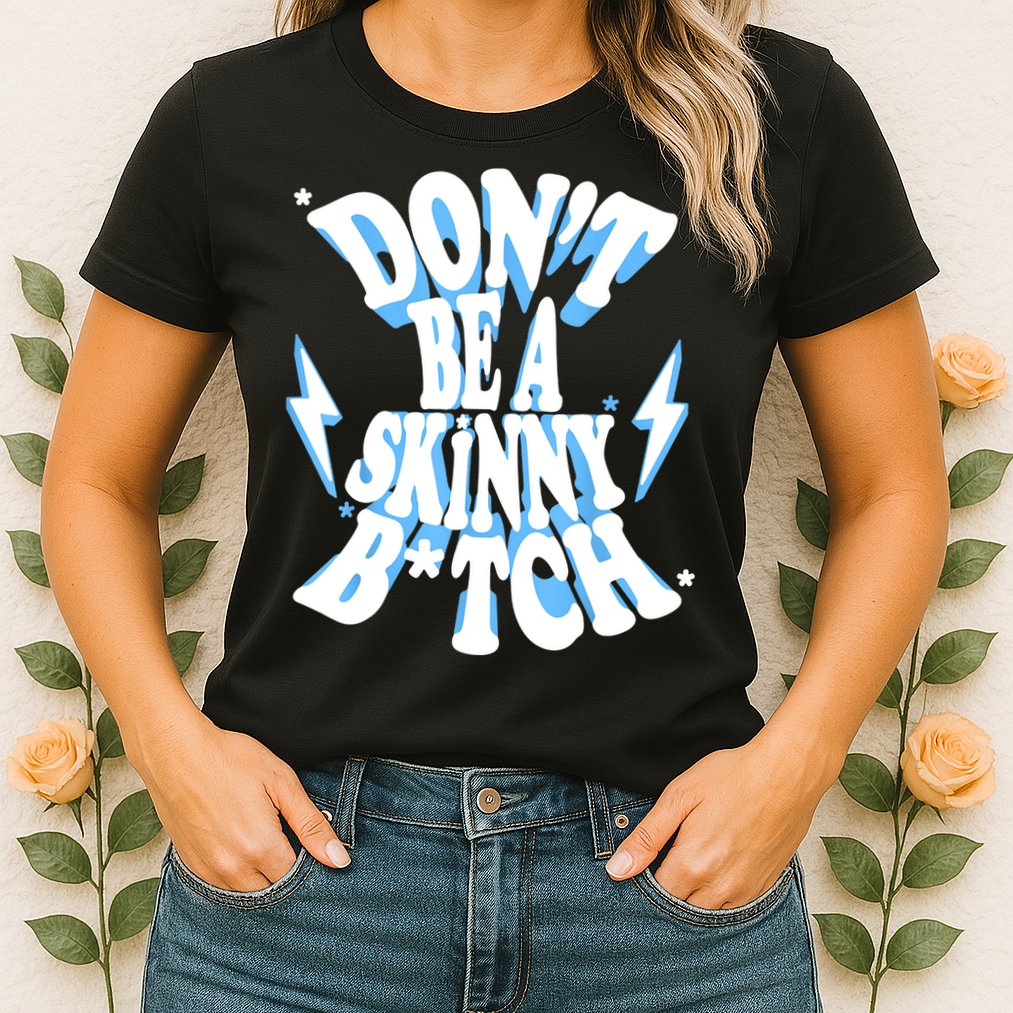 Cbum Don't Be A Skinny Bitch Womens T-Shirt