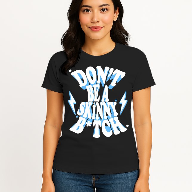 Cbum Don't Be A Skinny Bitch Womens T-Shirt