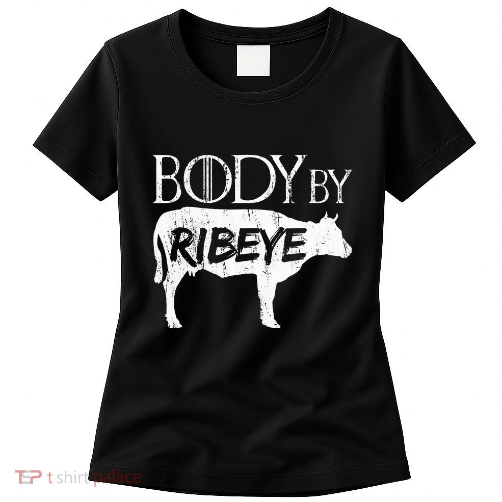 Carnivore Diet Body By Ribeye Womens T-Shirt