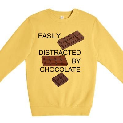 Chocolatier Distracted By Chocolate Funny Quote Gift Premium Crewneck Sweatshirt