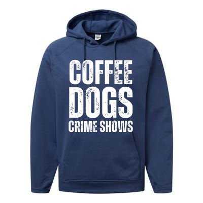 Coffee Dogs Crime Shows Dog Lovers Funny Coffee Performance Fleece Hoodie