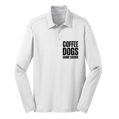 Coffee Dogs Crime Shows Dog Lovers Funny Coffee Silk Touch Performance Long Sleeve Polo