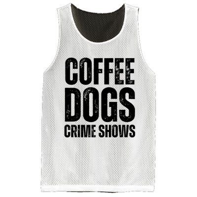 Coffee Dogs Crime Shows Dog Lovers Funny Coffee Mesh Reversible Basketball Jersey Tank