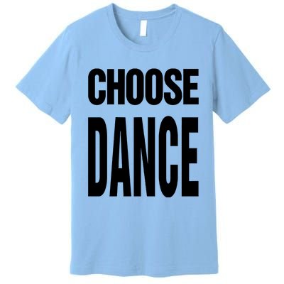 Choose Dance Premium T-Shirt