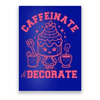 Caffeinate Decorate Poster