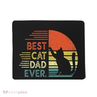 Cat Dad Cat Daddy Best Cat Dad Ever Mousepad