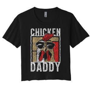 Chicken Daddy Chicken Farmer Father Of The Chicken Coop Women's Crop Top Tee