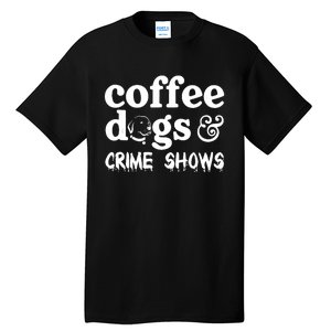 Coffee Dogs Crime Shows Funny Coffee Dog Lovers Halloween Tall T-Shirt