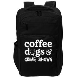 Coffee Dogs Crime Shows Funny Coffee Dog Lovers Halloween Impact Tech Backpack