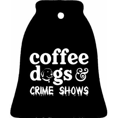 Coffee Dogs Crime Shows Funny Coffee Dog Lovers Halloween Ceramic Bell Ornament