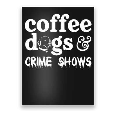 Coffee Dogs Crime Shows Funny Coffee Dog Lovers Halloween Poster