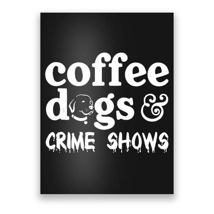 Coffee Dogs Crime Shows Funny Coffee Dog Lovers Halloween Poster