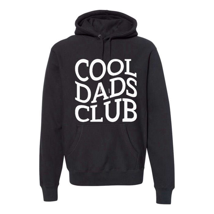 Cool Dads Club FatherS Day From Daughter Son Premium Hoodie