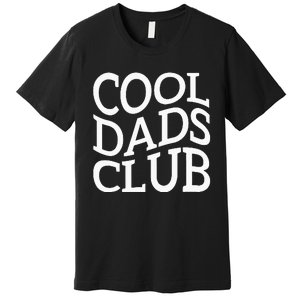 Cool Dads Club FatherS Day From Daughter Son Premium T-Shirt