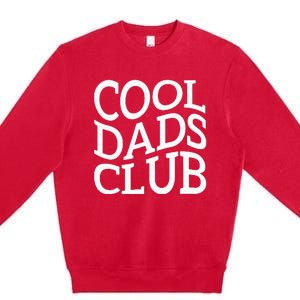 Cool Dads Club FatherS Day From Daughter Son Premium Crewneck Sweatshirt