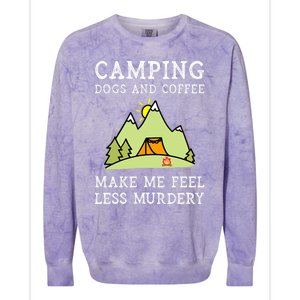 Camping Dogs Coffee Make Me Feel Less Murdery Camper Camp Colorblast Crewneck Sweatshirt