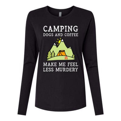 Camping Dogs Coffee Make Me Feel Less Murdery Camper Camp Womens Cotton Relaxed Long Sleeve T-Shirt