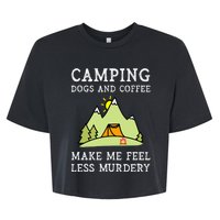 Camping Dogs Coffee Make Me Feel Less Murdery Camper Camp Bella+Canvas Jersey Crop Tee