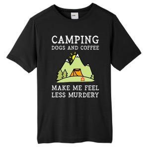 Camping Dogs Coffee Make Me Feel Less Murdery Camper Camp Tall Fusion ChromaSoft Performance T-Shirt