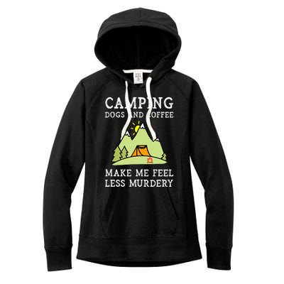 Camping Dogs Coffee Make Me Feel Less Murdery Camper Camp Women's Fleece Hoodie