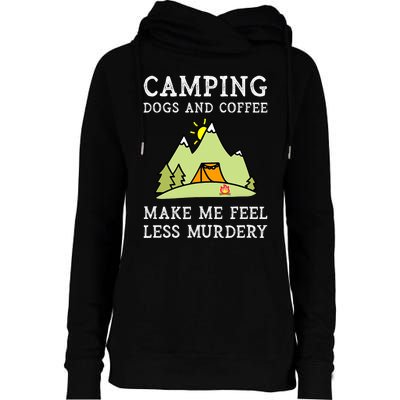 Camping Dogs Coffee Make Me Feel Less Murdery Camper Camp Womens Funnel Neck Pullover Hood