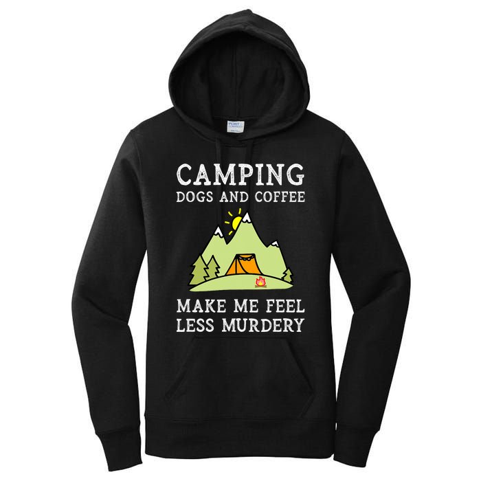 Camping Dogs Coffee Make Me Feel Less Murdery Camper Camp Women's Pullover Hoodie