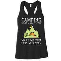 Camping Dogs Coffee Make Me Feel Less Murdery Camper Camp Women's Racerback Tank