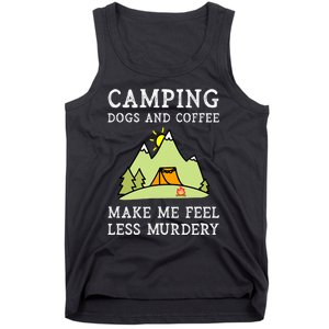 Camping Dogs Coffee Make Me Feel Less Murdery Camper Camp Tank Top